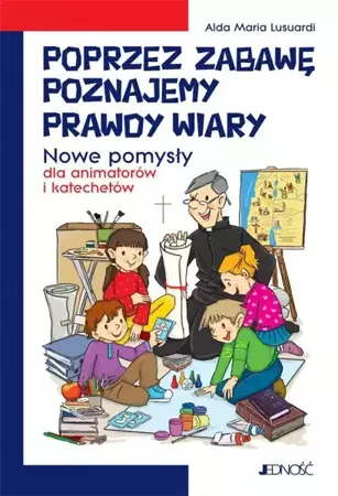 Poprzez zabawę poznajemy prawdy wiary - Alda Maria Lusuardi