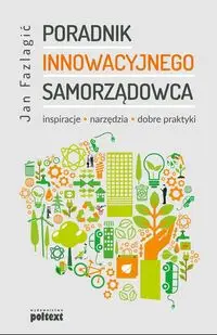 Poradnik Innowacyjnego samorządowca - Jan Fazlagić