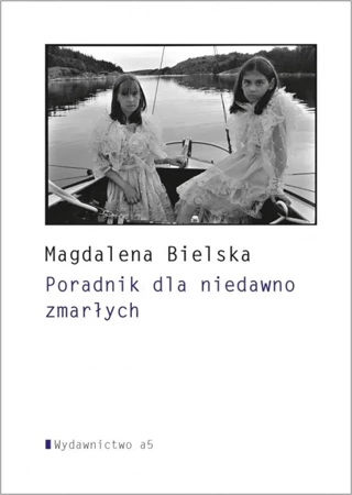 Poradnik dla niedawno zmarłych - Magdalena Bielska