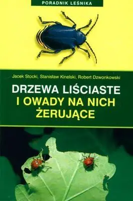 Poradnik leśnika. Drzewa liściaste i owady.. - Opracowanie Zbiorowe