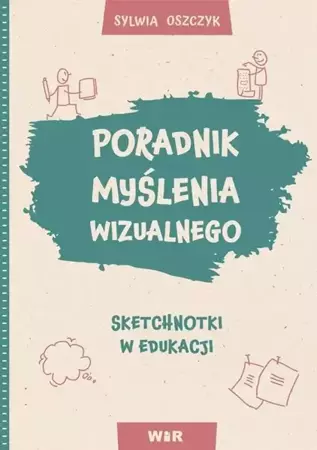 Poradnik myślenia wizualnego. Sketchnotki... - Sylwia Oszczyk