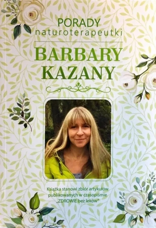 Porady naturoterapeutki Barbary Kazany. Tom 1 - Barbara Kazana