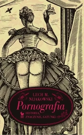 Pornografia. Historia, znaczenie, gatunki - Lech M. Nijakowski