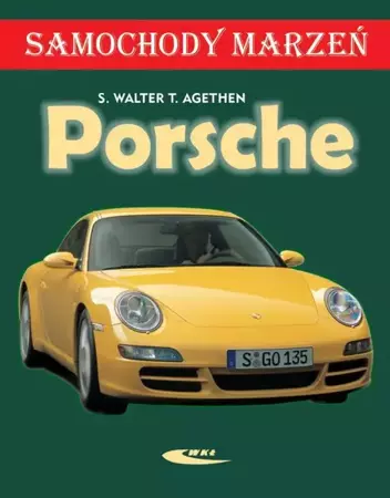 Porsche. Samochody marzeń - Walter Sigmund, Thomas Agethen