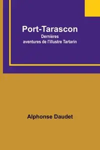 Port-Tarascon - Alphonse Daudet