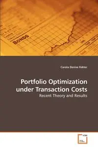 Portfolio Optimization under Transaction Costs - Carola Denise Fekter