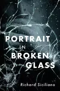 Portrait in Broken Glass - Richard Siciliano