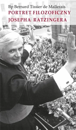 Portret filozoficzny Josepha Ratzingera - Bernard Tissier de Mallerais