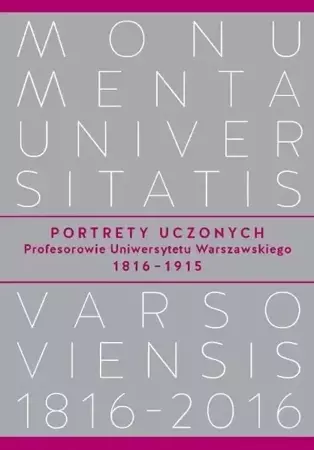 Portrety Uczonych Profesorowie Uniwersytetu Warszawskiego 1816−1915 - Wąsowicz Marek, Wróblewski Andrzej Kajetan