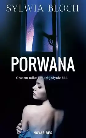 Porwana. Niebezpieczna znajomość - Sylvia Bloch