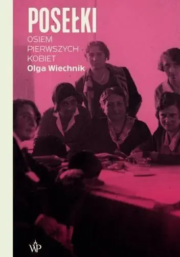 Posełki. Osiem pierwszych kobiet - Olga Wiechnik