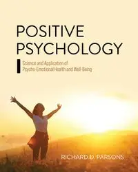 Positive Psychology - Richard D. Parsons