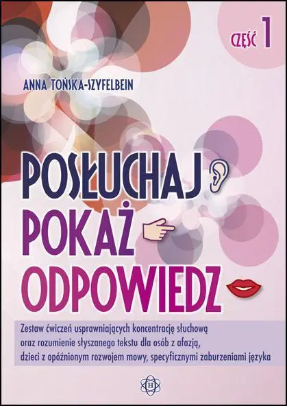 Posłuchaj, pokaż, odpowiedz cz.1 - Anna Tońska-Szyfelbein