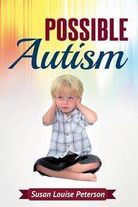 Possible Autism - Susan Louise Peterson