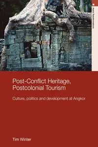 Post-Conflict Heritage, Postcolonial Tourism - Winter Tim