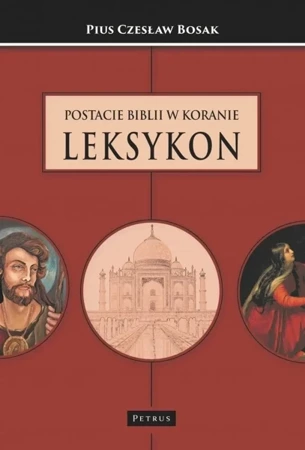 Postacie Biblii w Koranie. Leksykon - Czesław Bosak