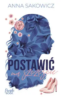 Postawić na szczęście - Anna Sakowicz