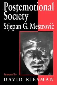 Postemotional Society - Mestrovic Stjepan