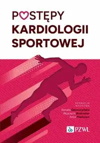 Postępy kardiologii sportowej - Renata Główczyńska, Wojciech Braksator, Artur Mamcarz