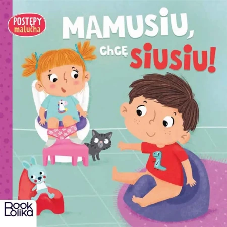 Postępy malucha. Mamusiu, chcę siusiu! - Paulina Chmurska, Agnieszka Matz