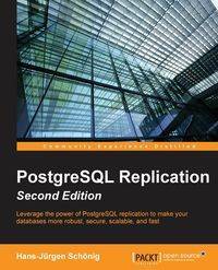 PostgreSQL Replication - Second Edition - Schönig Hans-Jürgen