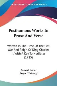 Posthumous Works In Prose And Verse - Samuel Butler