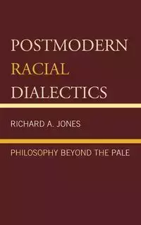 Postmodern Racial Dialectics - Richard Jones A