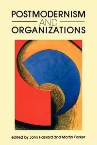 Postmodernism and Organizations - John Hassard