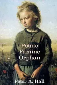 Potato Famine Orphan - Peter Hall A