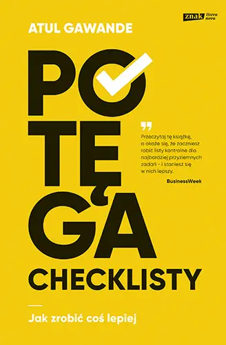 Potęga checklisty. Jak zrobić coś lepiej ( wyd. 2021) - Gawande Atul