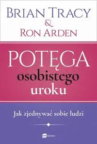 Potęga osobistego uroku - Tracy Brian, Arden Ron