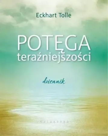 Potęga teraźniejszości. Dziennik - Eckhart Tolle