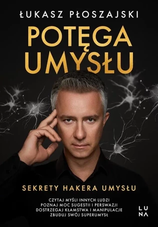 Potęga umysłu. Sekrety Hakera Umysłu - Łukasz Płoszajski