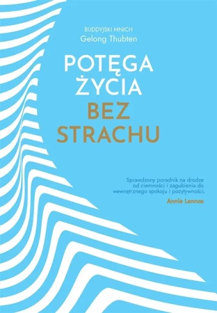 Potęga życia bez strachu - Gelong Thubten