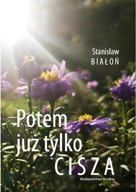 Potem już tylko cisza - Stanisław Białoń