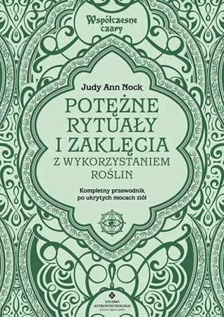 Potężne rytuały i zaklęcia z wykorzystaniem roślin - Judy Ann Nock