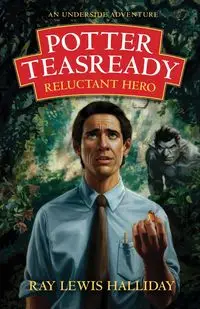 Potter Teasready - Reluctant Hero - Ray Lewis Halliday