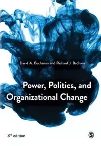 Power, Politics, and Organizational Change - David Buchanan