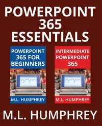 PowerPoint 365 Essentials - Humphrey M.L.