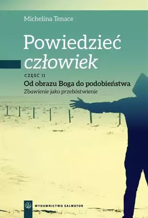 Powiedzieć: człowiek cz.2 Od obrazu Boga do podob. - Michelina Tenace