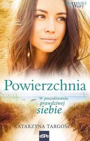 Powierzchnia. W poszukiwaniu prawdziwej siebie - Katarzyna Targosz