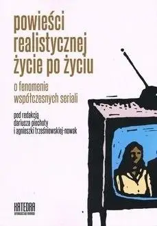 Powieści realistycznej życie po życiu o.. - Dariusz Piechota, Agnieszka Trześniewska-Nowak