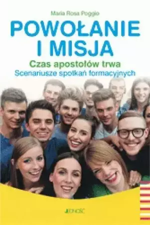 Powołanie i misja. Czas apostołów trwa - Maria Rosa Poggio