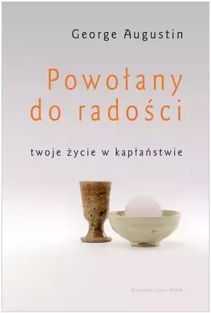 Powołany do radości. Twoje życie w kapłaństwie - George Augustin