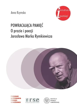 Powracająca pamięć. O prozie i poezji Jarosława Marka Rymkiewicza - Anna Rzymska