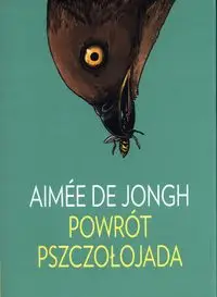 Powrót pszczołojada - DE JONGH AIMÉE