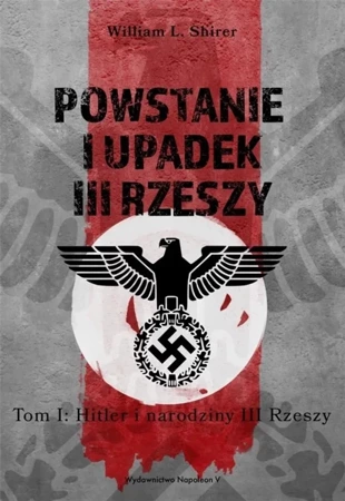 Powstanie i upadek III Rzeszy T.1 - William L. Shirer