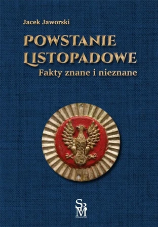 Powstanie listopadowe. Fakty znane i nieznane - Jacek Jaworski