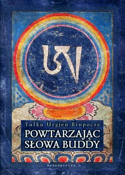 Powtarzając słowa Buddy w.5 - Tulku Urgjen Rinpocze