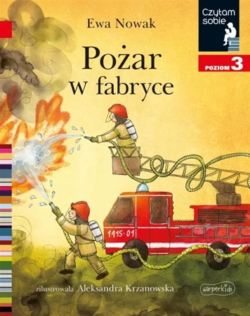 Pożar w fabryce. Czytam sobie. Poziom 3 - Ewa Nowak, Aleksandra Krzanowska